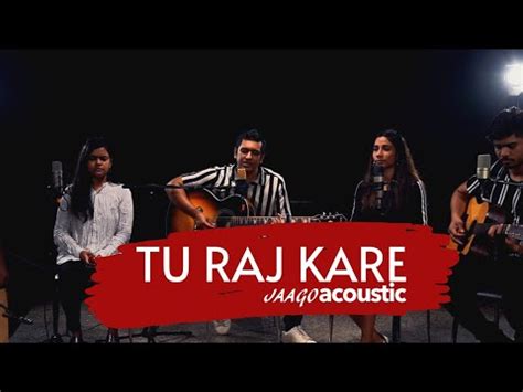 Tu Raj Kare - JAAGOACOUSTIC [ OFFICIAL MUSIC VIDEO 4K ] - YouTube