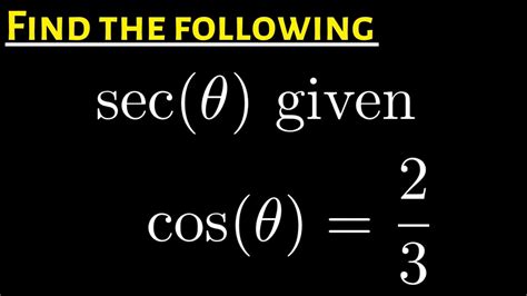 Find sec(theta) given cos(theta) = 2/3 - YouTube