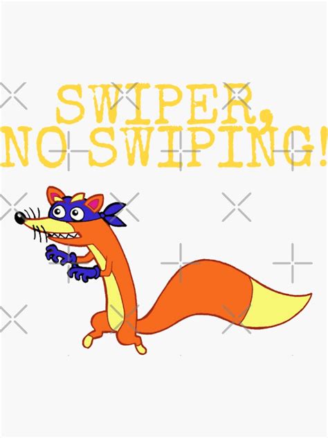 "Swiper, No Swiping!" Sticker for Sale by BrambleBox | Redbubble