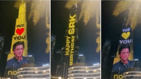 Dubai's Burj Khalifa honours Shah Rukh Khan with birthday wishes, ‘We ...