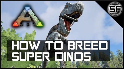 HOW TO BREED SUPER DINOS IN ARK - Everything you Need to Know about ...