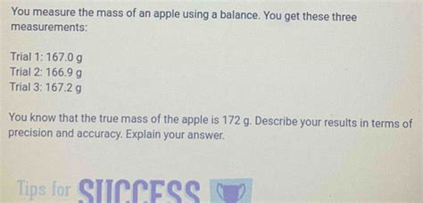 Solved: You measure the mass of an apple using a balance. You get these ...