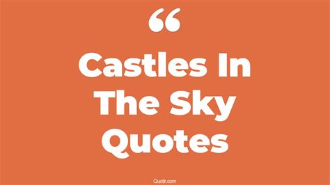 13+ Unusual Castles In The Sky Quotes That Will Unlock Your True Potential