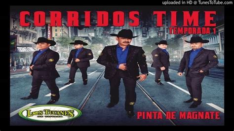 Tucanes De Tijuana Corridos Time Temporada 1 Pinta De Magnate Completo 2014 - YouTube