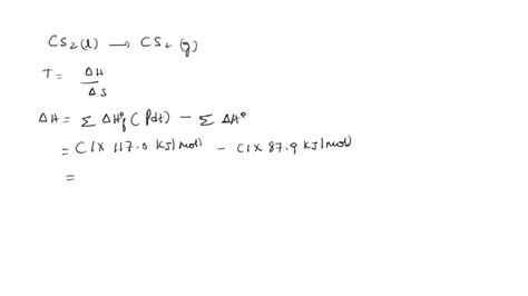 SOLVED: Calculate the boiling point (in Â°C) of carbon disulfide (CS2), referring to the ...