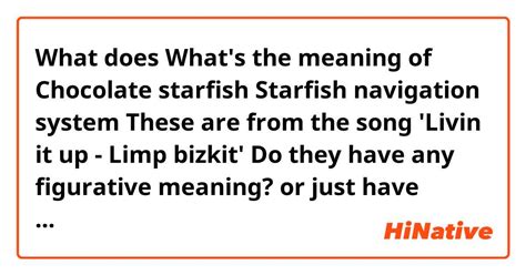 What is the meaning of "What's the meaning of Chocolate starfish Starfish navigation system ...