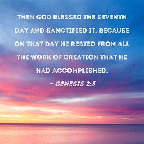 Genesis 2:3 Then God blessed the seventh day and sanctified it, because ...