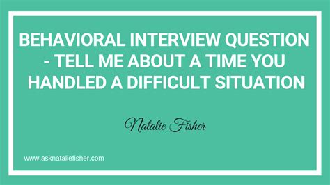 Behavioral Interview Question - Tell Me About A Time You Handled A Difficult Situation - Natalie ...