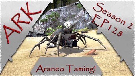 Ark Survival Evolved S2E128: Araneo Taming - YouTube