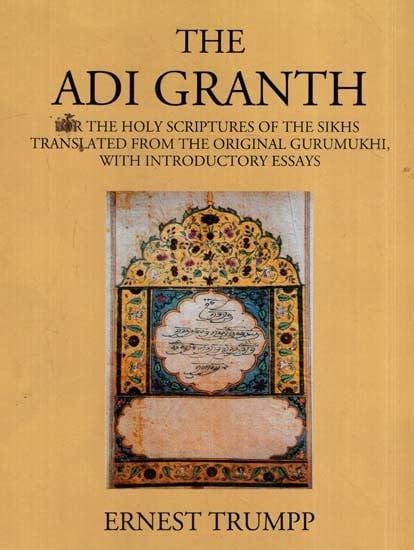 The Adi Granth- or the Holy Scriptures of the Sikhs Tranlated from the Original Gurumukhi, with ...