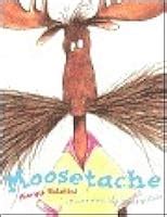 Moosetache by Margie Palatini