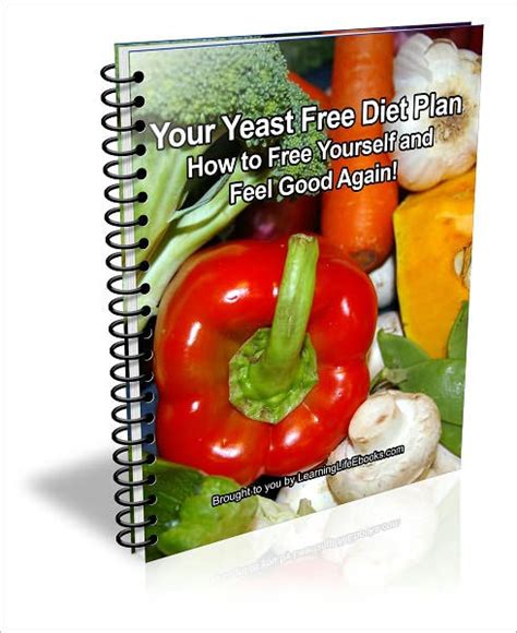 Your Yeast Free Diet Plan: How to Free Yourself and Feel Good Again! by Judie Brown | eBook ...