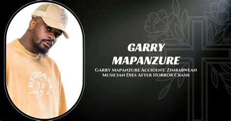 Garry Mapanzure Accident: Zimbabwean Musician Dies After Horror Crash ...