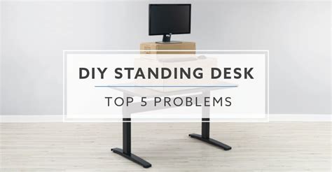 Top 5 Problems With DIY Standing Desks in 2021