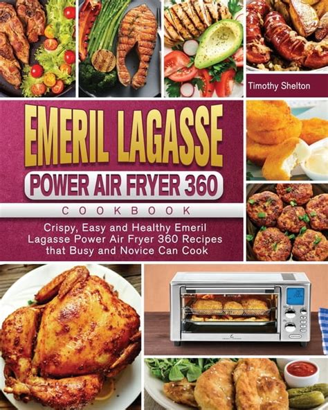 Emeril Lagasse Power Air Fryer 360 Cookbook: Crispy, Easy and Healthy Emeril Lagasse Power Air ...