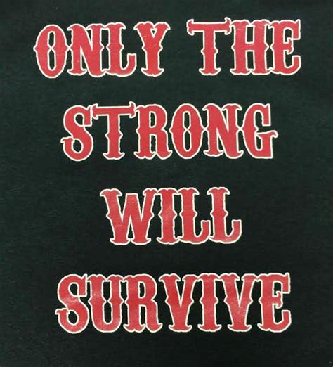 Only The Strong Will Survive Shirt and motorcycle shirts