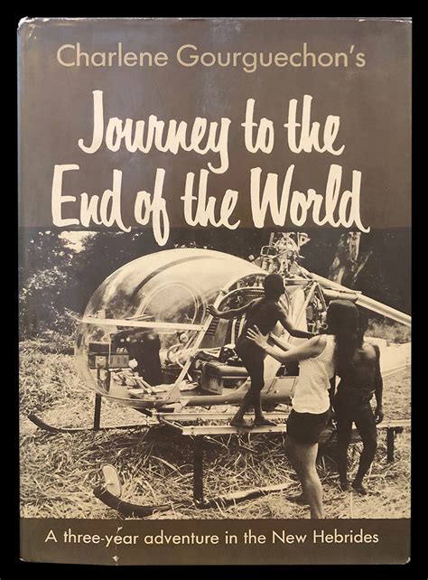 Journey to the End of the World A Three-Year Adventure in the New ...