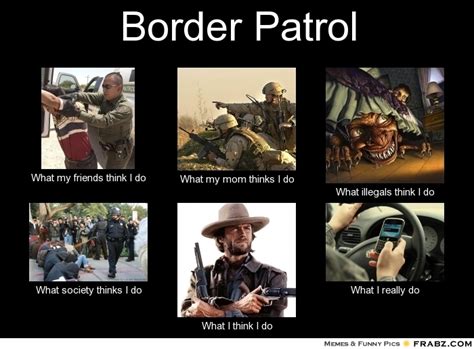 Funny Quotes About Border Patrol. QuotesGram