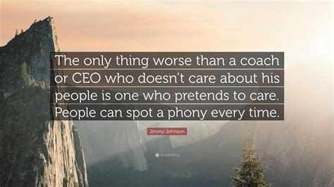 Jimmy Johnson Quote: “The only thing worse than a coach or CEO who ...