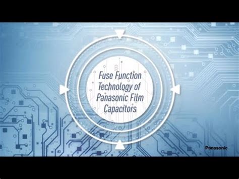 Fuse Function Technology of Panasonic Film Capacitors | Panasonic - YouTube