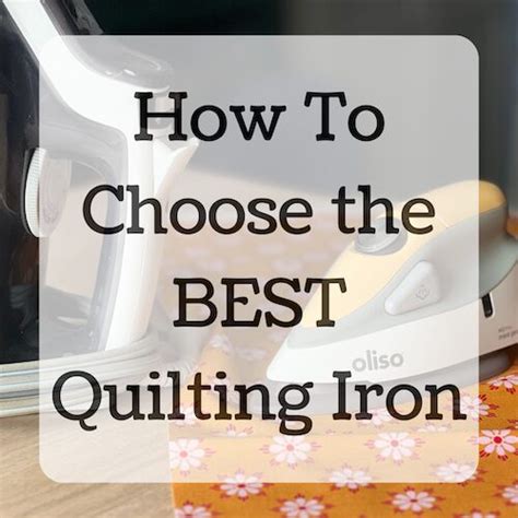 How to Choose the Best Quilting Iron