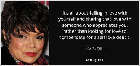 Eartha Kitt quote: It’s all about falling in love with yourself and ...