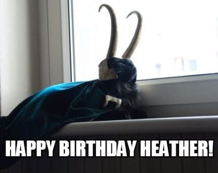 Meme Creator - Funny HAPPY BIRTHDAY HEATHER! Meme Generator at ...