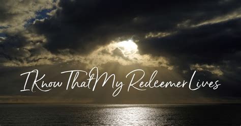 I Know That My Redeemer Lives - Lyrics, Hymn Meaning and Story