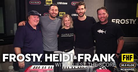 Heidi and Frank: Frosty, Heidi and Frank with guest The Score