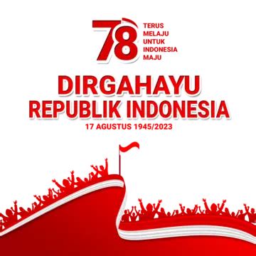 Happy 78th Indonesian Anniversary, Happy Indonesia, Keep Going For Advanced Indonesia, Happy ...