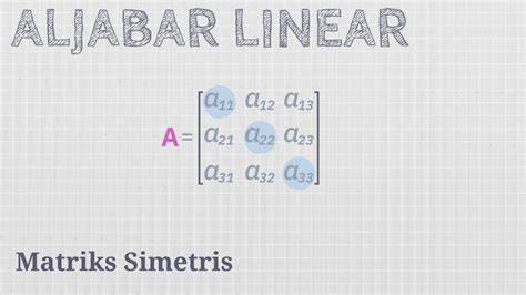 Mengenal Matriks Simetris [Aljabar Linear] - YouTube