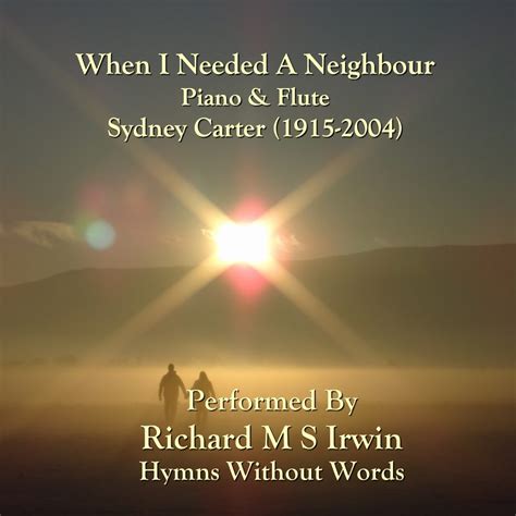 When I Needed A Neighbour (Neighbour, Piano & Flute, 6 Verses) - Hymns ...