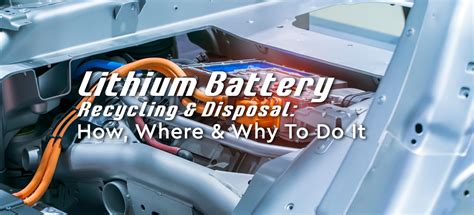 Lithium Battery Recycling & Disposal: How, Where & Why To Do It