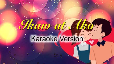 Ikaw at Ako Karaoke with Lyrics - YouTube