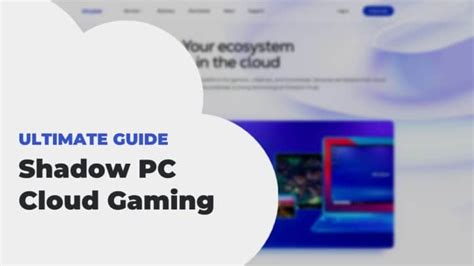 Shadow Cloud Gaming » Everything You Need to Know [2024]