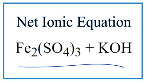 How to Write the Net Ionic Equation for Fe2(SO4)3 + KOH = K2SO4 + Fe(OH ...