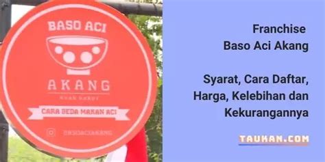 Franchise Baso Aci Akang, Syarat, Cara Daftar, Harga dan Kelebihannya