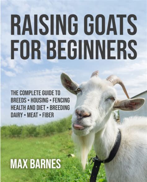 Buy Raising Goats for Beginners: The Complete Guide to Breeds, Housing, Fencing, and Diet ...