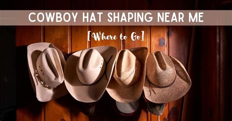 Cowboy Hat SHAPING Near Me [Where to Go] - The Horses Guide