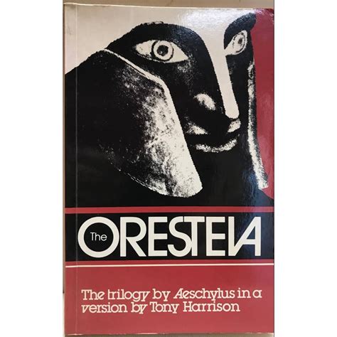 The Oresteia - A trilogy by Aeschylus in a version by Tony Harrison ...