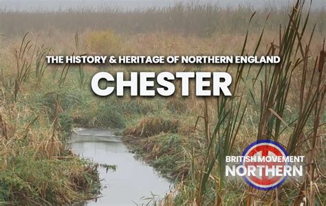 The History and Heritage of Northern England – Chester - British Movement Northern Region