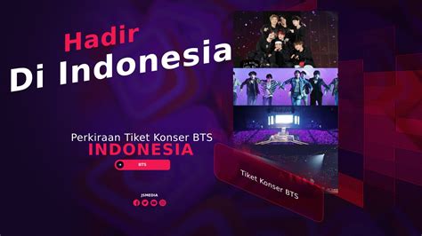 Wow! Ini Dia Perkiraan Tiket Konser BTS di Indonesia 2022