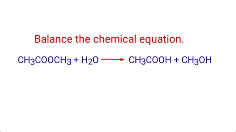 CH3COOCH3+H2O=CH3COOH+CH3OH. balance the chemical equation ...