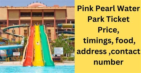 Pink Pearl Water Park Ticket Price, timings, food, address ,contact number