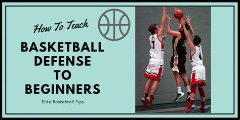 Teaching Basketball Defense for Beginners ⋆ Elite Basketball Tips