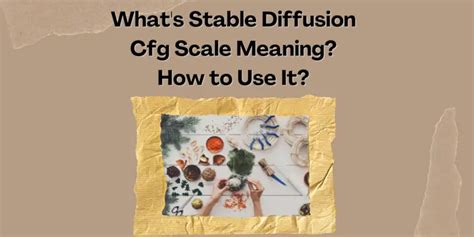 What's Stable Diffusion Cfg Scale Meaning?How to Use It?