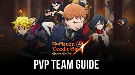 Best Teams to Use for PvP in The Seven Deadly Sins: Grand Cross