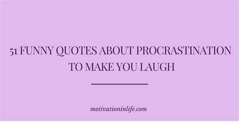 51 Funny Quotes About Procrastination To Make You Laugh