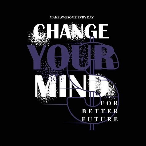 change your mind text frame, graphic t shirt design, typography vector ...