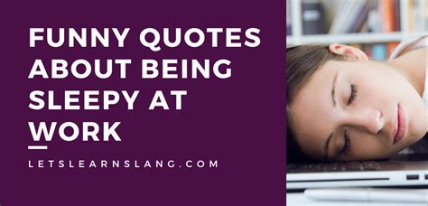 100 Funny Quotes About Feeling Sleepy at Work That You Can't Help But Share - Lets Learn Slang